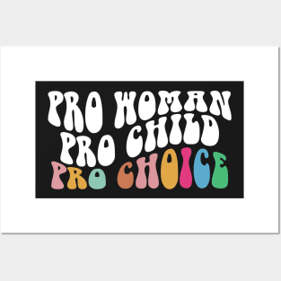 Pro Woman Pro Child Pro Choice,  Women's Rights Gift, Pro Woman - Pro Child - Pro Choice Posters and Art